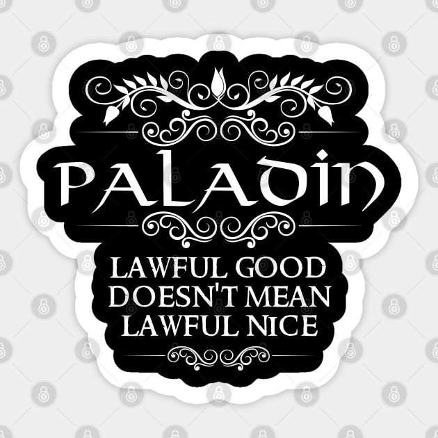 "Lawful Good Doesn't Mean Lawful Nice" Paladin Class Quote Sticker by DungeonDesigns